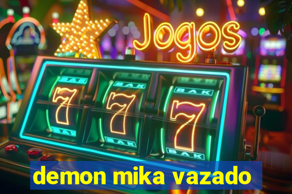 demon mika vazado